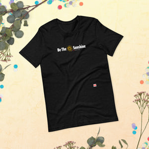 Be The Sunshine Unisex T-Shirt