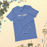 Be The Sunshine Unisex T-Shirt